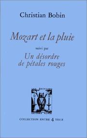 Cover of: Mozart et la pluie: suivi par, Un désordre de pétales rouges