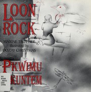 Loon Rock = by Maxine Trotter, Maxine Trottier, Helen Sylliboy
