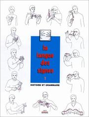 Cover of: La langue des signes: Introduction à l'histoire et à la grammaire de la langue des signes. Entre les mains des sourds