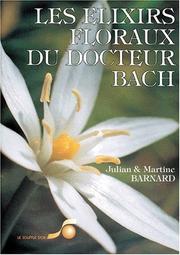 Cover of: Les Elixirs floraux du docteur Bach : Guide pratique de préparation et d'utilisation