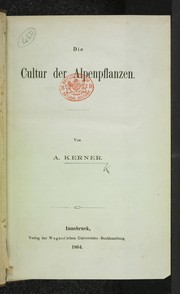 Cover of: Die Cultur der Alpenpflanzen