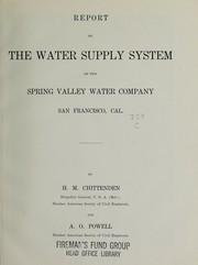Cover of: Report on the water supply system of the Spring Valley Water Company, San Francisco, Cal