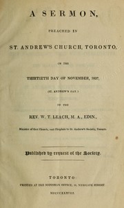 Cover of: A sermon preached in St. Andrew's church, Toronto, on the thirtieth day of November, 1938 (St. Andrew's day) by W. T. Leach
