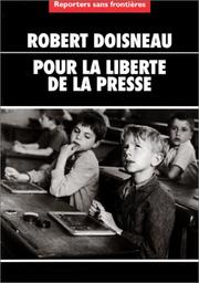 Cover of: Pour la liberté de la presse by Robert Doisneau, Reporters sans frontières, Reporters sans frontières (Organisme), Guy le Gaufrey