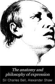 Cover of: The anatomy and philosophy of expression as connected with the fine arts.
