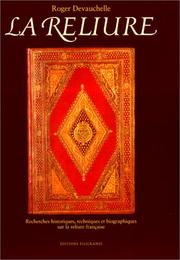 Cover of: La reliure: Recherches historiques, techniques et biographiques sur la reliure francaise
