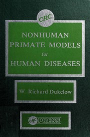 Nonhuman primate models for human diseases by W. Richard Dukelow