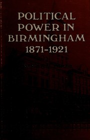 Cover of: Political power in Birmingham, 1871-1921 by Harris, Carl Vernon