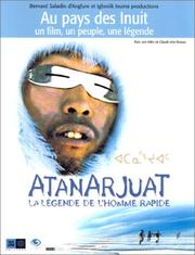 Cover of: Atanarjuat, la légende de l'homme rapide by Bernard Saladin d'Anglure