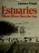 Cover of: Estuaries; where rivers meet the sea