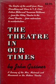Cover of: The theatre in our times: a survey of the men, materials, and movements in the modern theatre.
