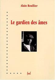 Cover of: Le gardien des âmes by Alain Roullier