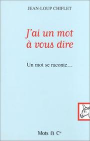 Cover of: J'ai un mot à vous dire: un mot se raconte--