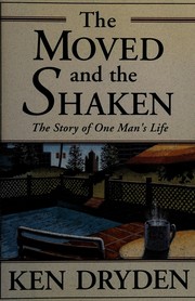 Cover of: The moved and the shaken by Ken Dryden