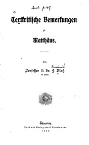 Cover of: Textkritische Bemerkungen zu Matthäus by Friedrich Wilhelm Blass, Adolf von Schlatter