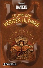 Cover of: Le livre des verites ultimes by Robert Rankin