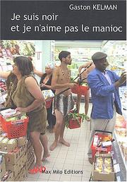 Cover of: Je suis noir et je n'aime pas le manioc by Gaston Kelman