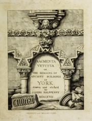 Cover of: Fragmenta vetusta, or, The remains of ancient buildings in York