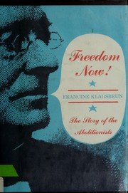 Cover of: Freedom now! The story of the abolitionists. by Francine Klagsbrun