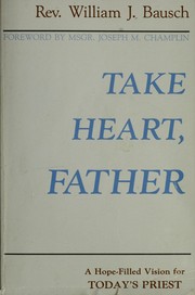 Cover of: Take heart, father: a hope-filled vision for today's priest