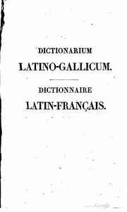 Cover of: Dictionarium latino-gallicum: Dictionnaire latin-français, composé sur le plan de l'ouvrage intitulé