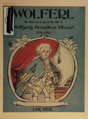 Cover of: Wolferl: the first six years in the life of Wolfgang Amadeus Mozart, 1756-1762