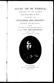 Cover of: Reize om de wereld gedaan in de jaren 1803, 1804, 1805 en 1806 by door den kapitein der keizerlijke Marine A.J. von Krusenstern ; uit het Hoogduitsch vertaald.