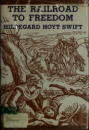The railroad to freedom:a story of the civil war by Hildegarde Hoyt Swift
