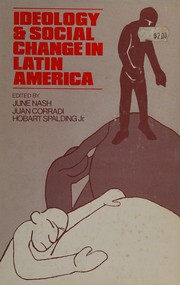 Cover of: Ideology & social change in Latin America by edited by June Nash, Juan Corradi, Hobart Spalding, Jr.