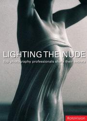 Cover of: Lighting the Nude: Top Photography Professionals Share Their Secrets