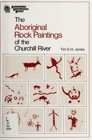 The Aboriginal rock paintings of the Churchill River by Tim E. H. Jones