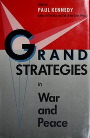 Cover of: Grand strategies in war and peace by edited by Paul Kennedy.