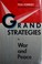 Cover of: Grand strategies in war and peace
