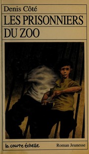 Cover of: Les prisionniers du zoo by Denis Cote