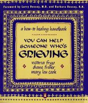 Cover of: You Can Help Someone Who's Grieving by Victoria Frigo, Diane Fisher, Mary Lou Cook