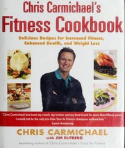 Cover of: Chris Carmichael's fitness cookbook: delicious recipes for increased fitness, enhanced health, and weight loss / Chris Carmichael with Jim Rutberg ; recipes by mark Tarbell.