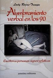 Cover of: Alumbramiento verbal en los 90: escritoras peruanas, signos y pláticas