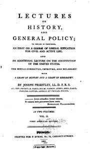 Cover of: Lectures on history, and general policy: to which is prefixed, An essay in a course of liberal education for civil and active life. And an additional lecture on the Constitution of the United States. The whole corrected, improved and enlarged: with a chart of history and a chart of biography.