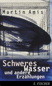 Cover of: Schweres Wasser und andere Erzählungen. by Martin Amis, Martin Amis