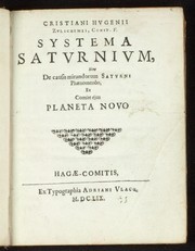 Cover of: Cristiani Hugenii Zulichemii, Const. f. Systema Saturnium: sive, De causis mirandorum Saturni phaenomenôn, et comite ejus Planeta Novo