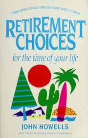 Cover of: Retirement choices for the time of your life by Howells, John