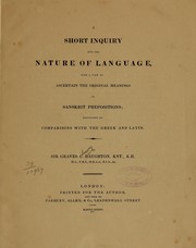 Cover of: A short inquiry into the nature of language: with a view to ascertain the original meanings of Sanskrit prepositions