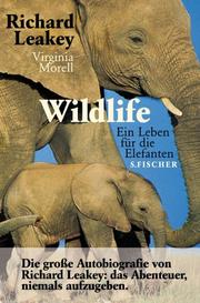 Cover of: Wildlife. Ein Leben für die Elefanten. by Richard E. Leakey, Virginia Morell, Richard E. Leakey, Virginia Morell