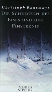 Cover of: Die Schrecken des Eises und der Finsternis. by Christoph Ransmayr, Julius Payer
