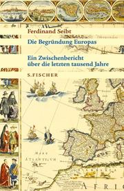 Cover of: Die Begründung Europas. Ein Zwischenbericht über die letzten tausend Jahre.