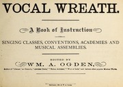 Cover of: Vocal wreath: a book of instruction for singing classes, conventions, academies and musical assemblies