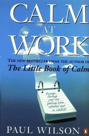 Cover of: Calm at work: breeze through your day feeling calm, relaxed and in control