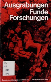 Cover of: Ausgrabungen, Funde, Forschungen: [Ausstellung vom 15.9. bis 29.10.1972 im Museum Dahlem