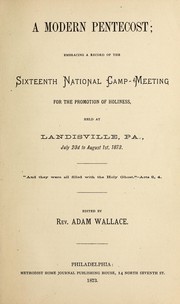 Cover of: A modern Pentecost: embracing a record of the Sixteenth National Camp-Meeting for the Promotion of Holiness held at Landisville, Pa., July 23d to August 1st, 1873