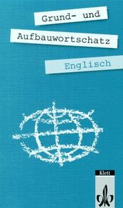 Cover of: Grund- und Aufbauwortschatz Englisch.